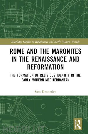 kennerley sam - rome and the maronites in the renaissance and reformation
