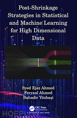 ahmed syed ejaz; ahmed feryaal; yüzbasi bahadir - post-shrinkage strategies in statistical and machine learning for high dimensional data