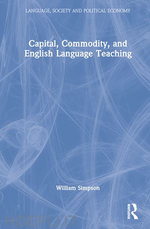 simpson william - capital, commodity, and english language teaching