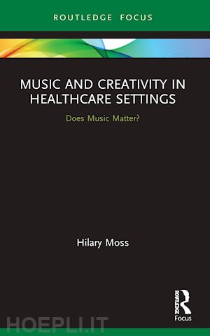 moss hilary - music and creativity in healthcare settings