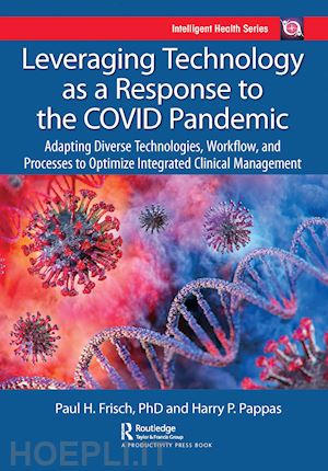 frisch paul h. (curatore); pappas harry p. (curatore) - leveraging technology as a response to the covid pandemic