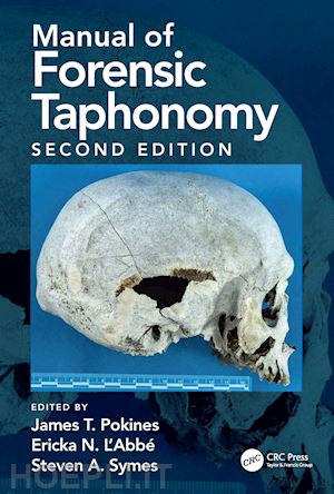 pokines james t. (curatore); l'abbe ericka n. (curatore); symes steven a. (curatore) - manual of forensic taphonomy