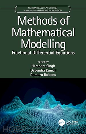 singh harendra (curatore); kumar devendra (curatore); baleanu dumitru (curatore) - methods of mathematical modelling