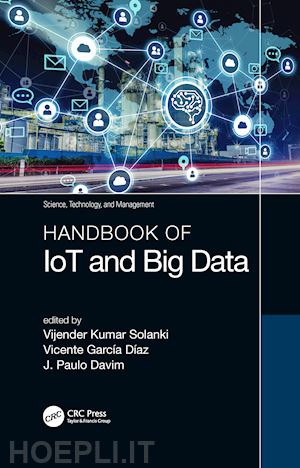 solanki vijender kumar (curatore); díaz vicente garcía (curatore); davim j. paulo (curatore) - handbook of iot and big data