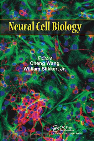 wang cheng (curatore); slikker jr. (curatore) - neural cell biology