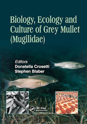 crosetti donatella (curatore); blaber stephen j. m. (curatore) - biology, ecology and culture of grey mullets (mugilidae)