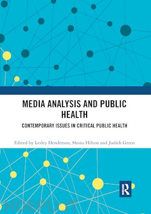 henderson lesley (curatore); hilton shona (curatore); green judith (curatore) - media analysis and public health