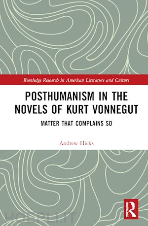 hicks andrew - posthumanism in the novels of kurt vonnegut