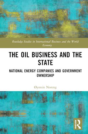 noreng Øystein - the oil business and the state