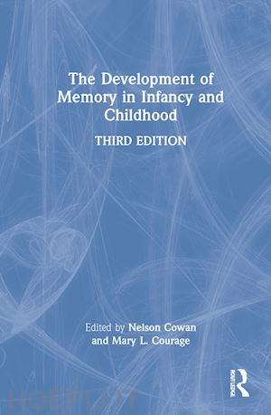 courage mary l. (curatore); cowan nelson (curatore) - the development of memory in infancy and childhood