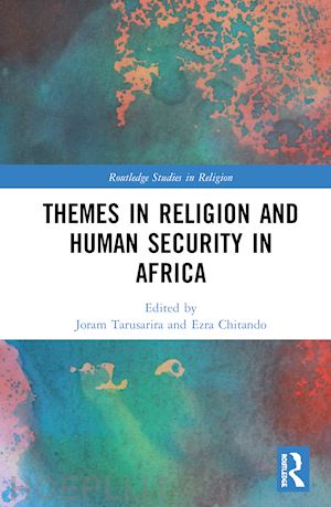 tarusarira joram (curatore); chitando ezra (curatore) - themes in religion and human security in africa