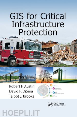 austin robert f.; disera david p.; brooks talbot j. - gis for critical infrastructure protection