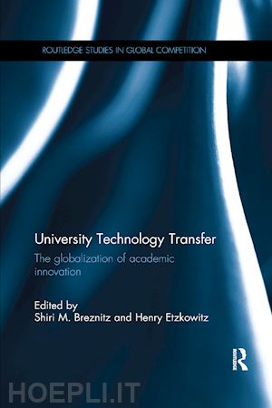 breznitz shiri m. (curatore); etzkowitz henry (curatore) - university technology transfer