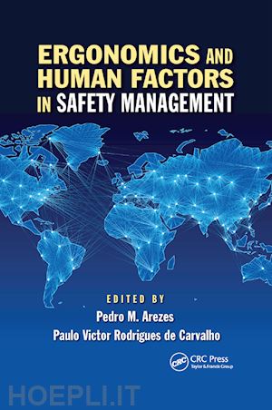 arezes pedro miguel ferreira martins (curatore); rodrigues de carvalho paulo victor (curatore) - ergonomics and human factors in safety management