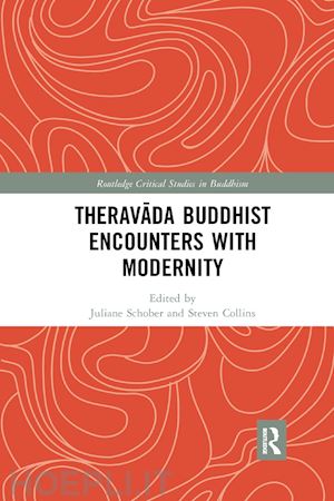 schober juliane (curatore); collins steven (curatore) - theravada buddhist encounters with modernity