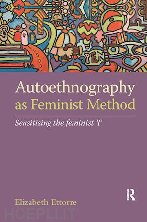 ettorre elizabeth - autoethnography as feminist method