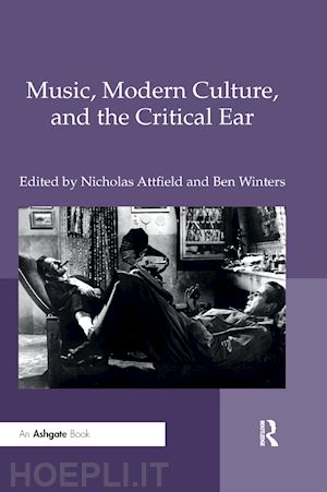 attfield nicholas; winters ben - music, modern culture, and the critical ear