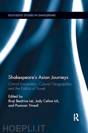 lei bi-qi beatrice (curatore); ick judy celine (curatore); trivedi poonam (curatore) - shakespeare?s asian journeys