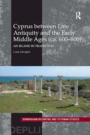 zavagno luca - cyprus between late antiquity and the early middle ages (ca. 600?800)