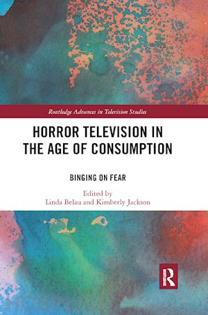 jackson kimberly (curatore); belau linda (curatore) - horror television in the age of consumption