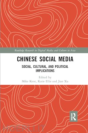 kent mike (curatore); ellis katie (curatore); xu jian (curatore) - chinese social media
