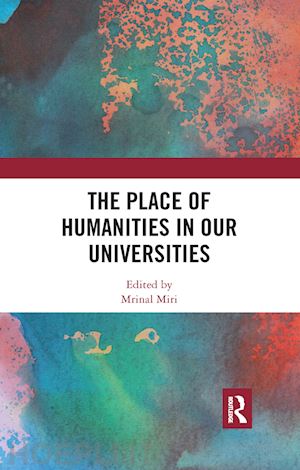 miri mrinal (curatore) - the place of humanities in our universities