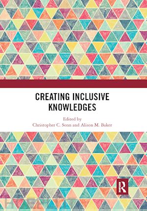 sonn christopher c. (curatore); baker alison m. (curatore) - creating inclusive knowledges