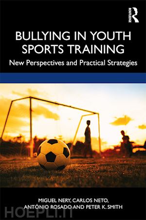 nery miguel; neto carlos; rosado antónio; smith peter k. - bullying in youth sports training
