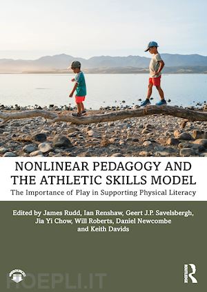 rudd james; renshaw ian; savelsbergh geert; chow jia yi; roberts will; newcombe daniel; davids keith - nonlinear pedagogy and the athletic skills model