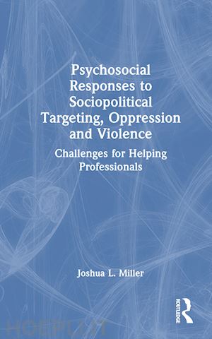 miller joshua l. - psychosocial responses to sociopolitical targeting, oppression and violence