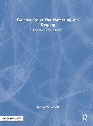 mcconnell larissa - foundations of flat patterning and draping