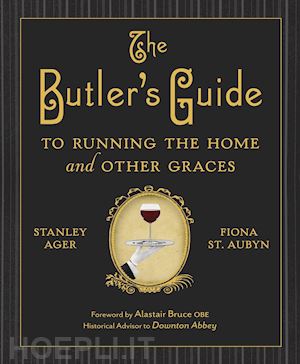 aa.vv. - the butler's guide to running the home and other graces