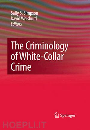 simpson sally s. (curatore); weisburd david (curatore) - the criminology of white-collar crime