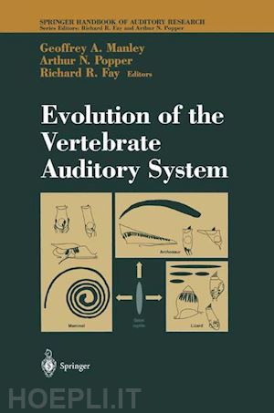 manley geoffrey a. (curatore); fay richard r. (curatore) - evolution of the vertebrate auditory system