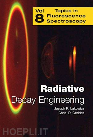 geddes chris d. (curatore); lakowicz joseph r. (curatore) - radiative decay engineering