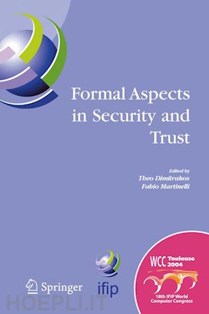 dimitrakos theo (curatore); martinelli fabio (curatore) - formal aspects in security and trust