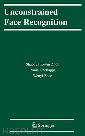zhou shaohua kevin; chellappa rama; zhao wenyi - unconstrained face recognition