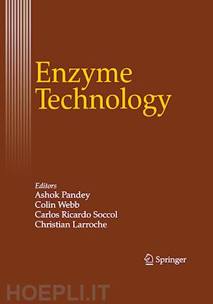 pandey ashok (curatore); webb colin (curatore); soccol carlos ricardo (curatore); larroche christian (curatore) - enzyme technology