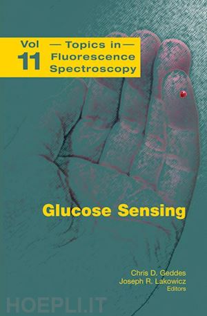 geddes chris d. (curatore); lakowicz joseph r. (curatore) - glucose sensing