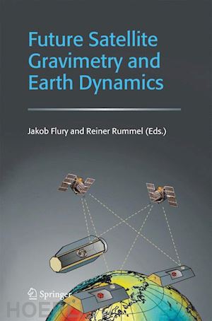 flury jakob (curatore); rummel reiner (curatore) - future satellite gravimetry and earth dynamics