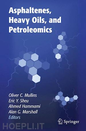 mullins oliver c.; sheu eric y.; hammami ahmed; marshall alan g. - asphaltenes, heavy oils, and petroleomics