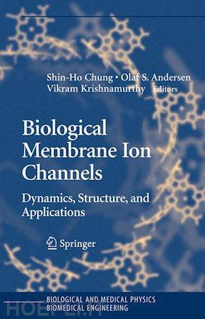 chung shin-ho (curatore); anderson olaf s. (curatore); krishnamurthy vikram v. (curatore) - biological membrane ion channels