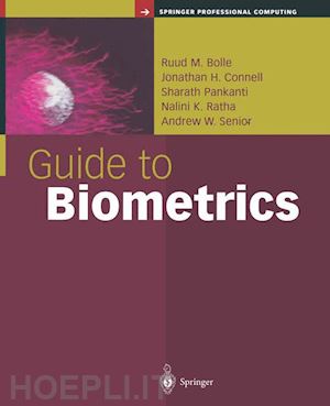 bolle ruud m.; connell jonathan h.; pankanti sharath; ratha nalini k.; senior andrew w. - guide to biometrics