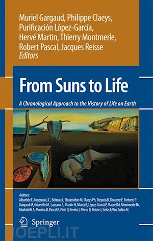 gargaud muriel (curatore); claeys philippe (curatore); lópez-garcía purificación (curatore); martin hervé (curatore); montmerle thierry (curatore); pascal robert (curatore); reisse jacques (curatore) - from suns to life: a chronological approach to the history of life on earth