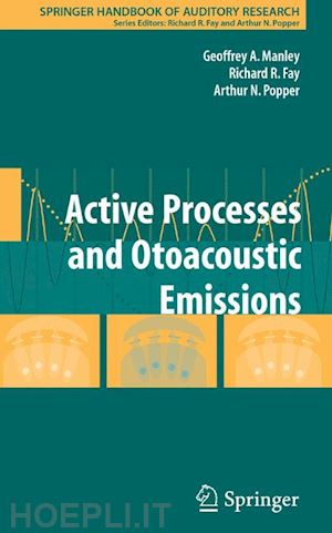 manley geoffrey a. (curatore); fay richard r. (curatore); popper arthur n. (curatore) - active processes and otoacoustic emissions in hearing