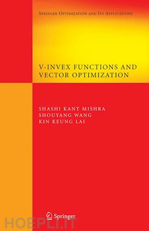 mishra shashi k.; wang shouyang; lai kin keung - v-invex functions and vector optimization