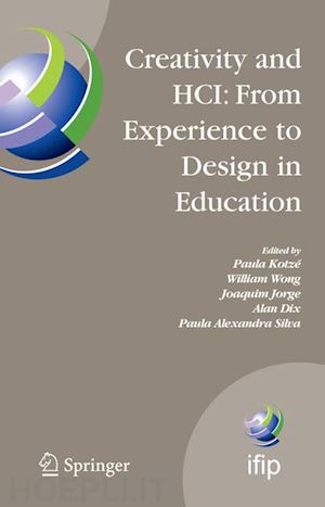 kotzé paula (curatore); wong william (curatore); jorge joaquim (curatore); dix alan (curatore); silva paula alexandra (curatore) - creativity and hci: from experience to design in education