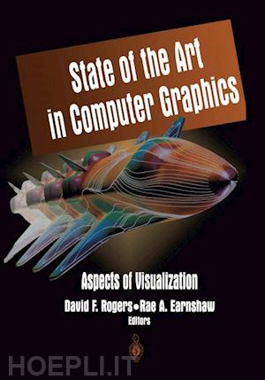 rogers david f. (curatore); earnshaw rae (curatore) - state of the art in computer graphics