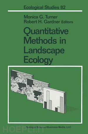 turner monica g. (curatore); gardner robert h. (curatore) - quantitative methods in landscape ecology