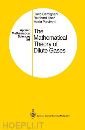cercignani carlo; illner reinhard; pulvirenti mario - the mathematical theory of dilute gases